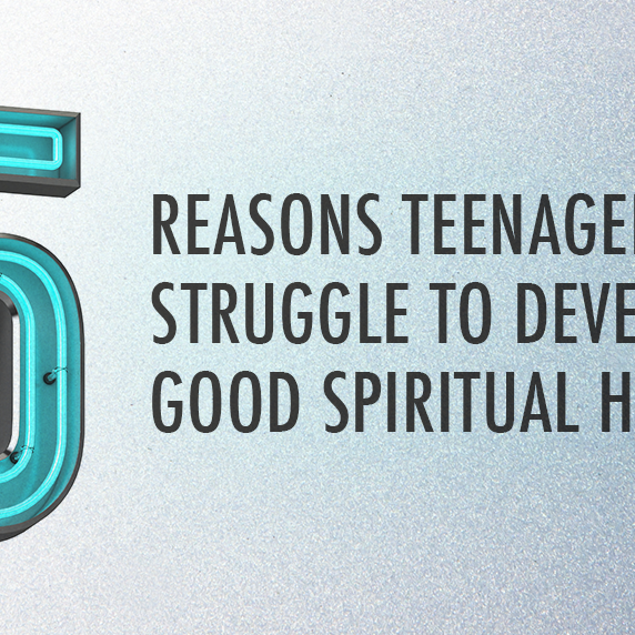 5 Reasons Teenagers Struggle To Develop Good Spiritual Habits