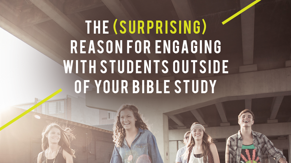 The (Surprising) Reason For Engaging With Students Outside Of Your Bible Study
