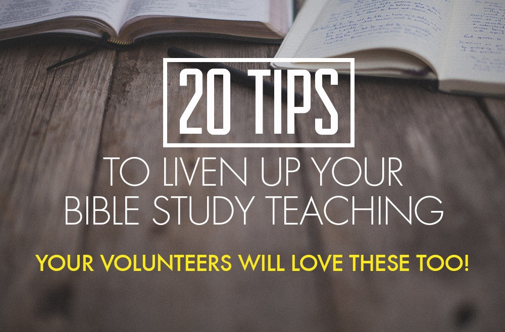 20 Tips to Liven Up Your Bible Study Teaching