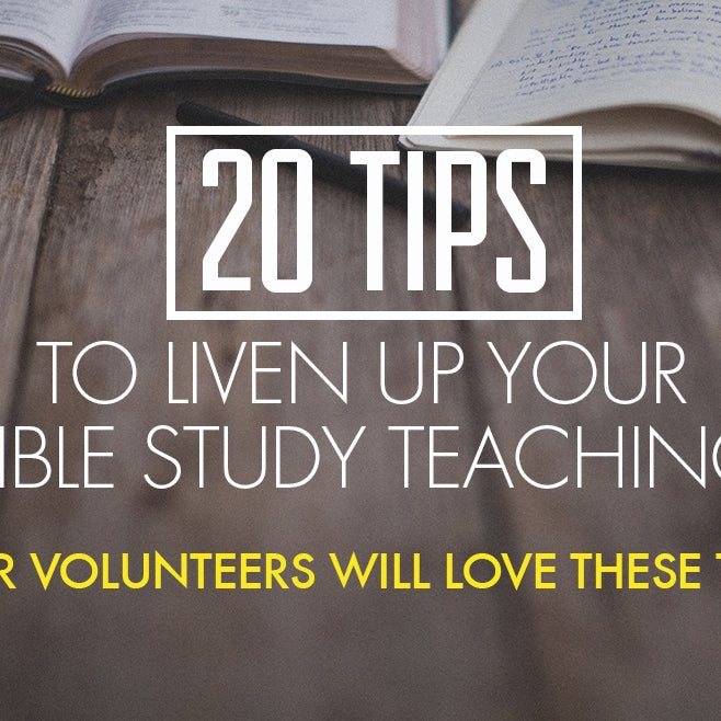 20 Tips to Liven Up Your Bible Study Teaching