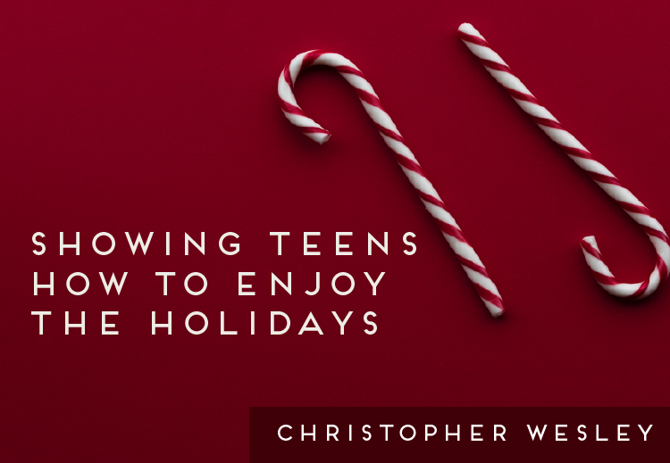 Showing Teens How To Enjoy The Holidays