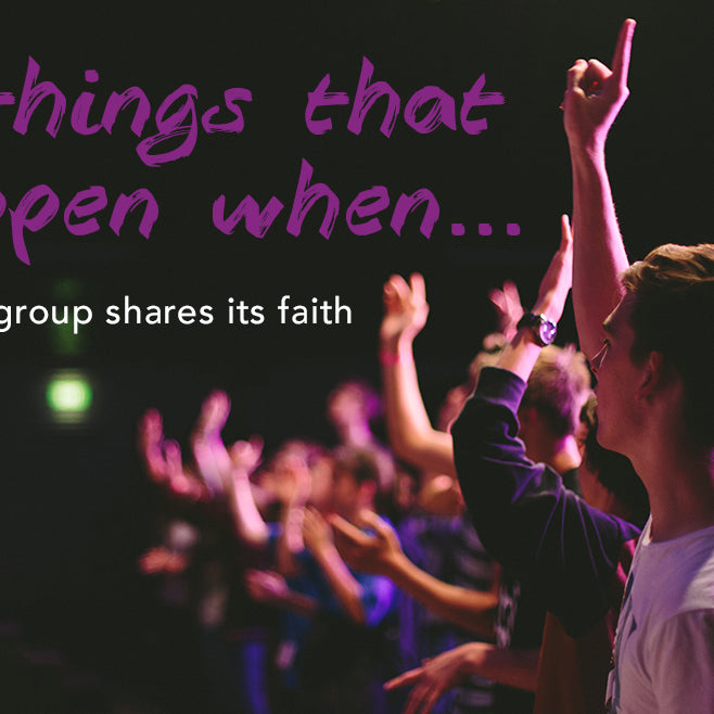 6 Things That Happen When a Group Shares Its Faith