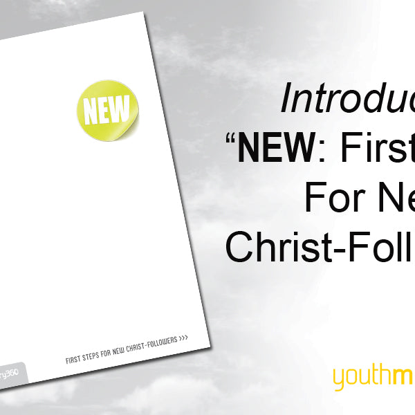 Introducing "NEW: First Steps For New Christ-Followers"