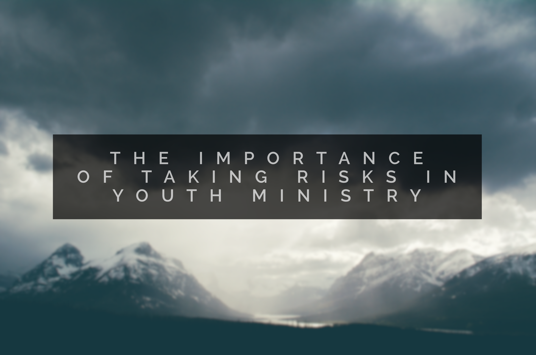 The Importance Of Taking Risks In Youth Ministry