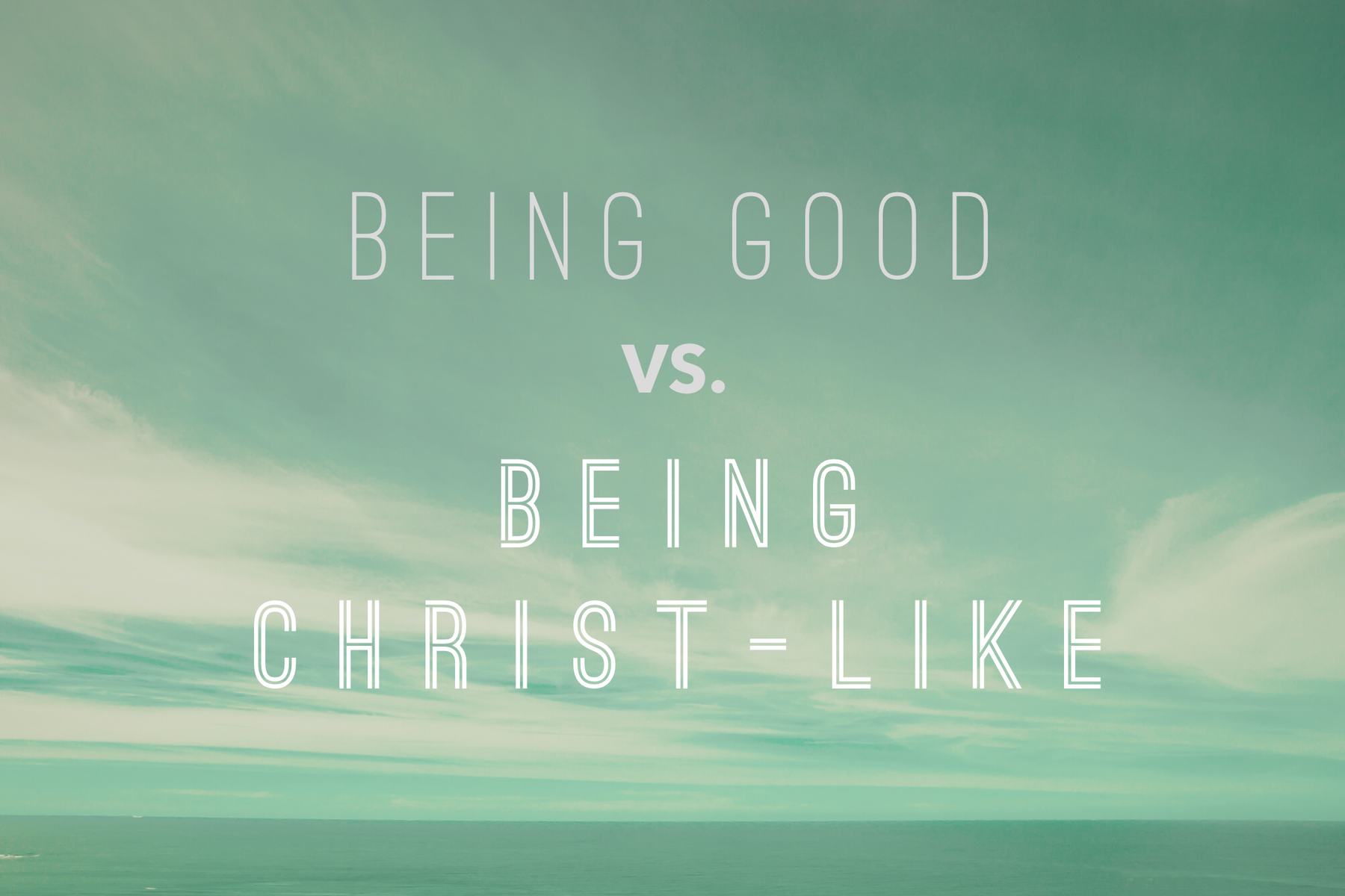 Helping Students See The Difference In Being "Good" and Being Christ-like