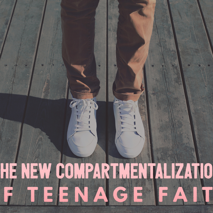 The New Compartmentalization Of Teenagers' Faith