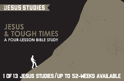 Check Out Our Newest Bible Study, "Jesus And Tough Times" (and a FREE Lesson)