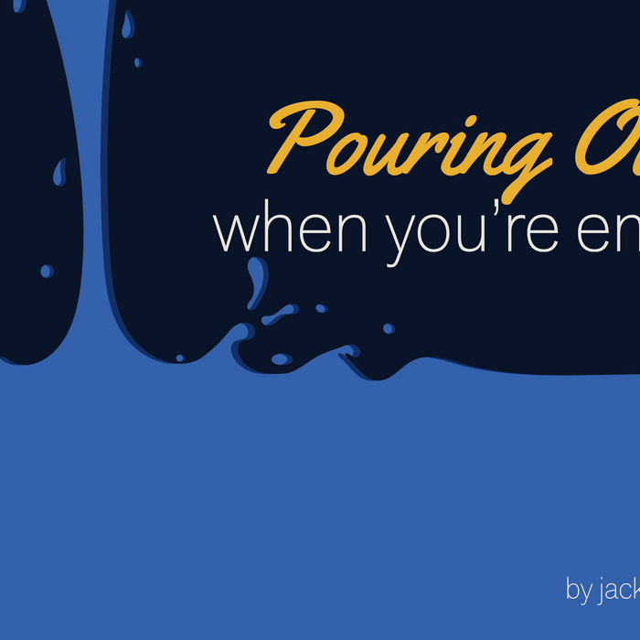 Pouring Out When You're Empty