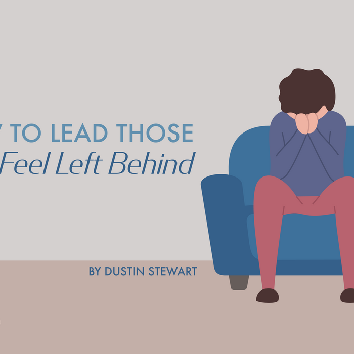 How to Lead Those Who Feel Left Behind