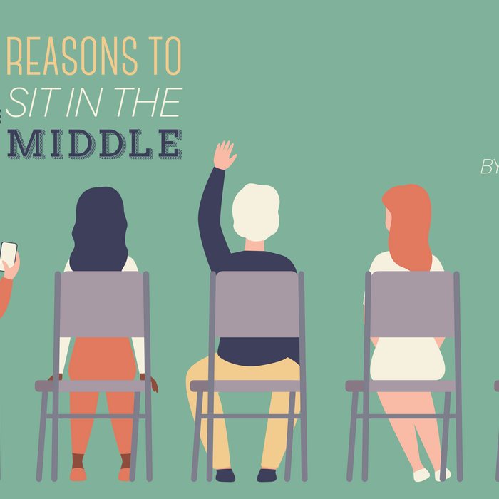 4 Reasons to Sit in the Middle