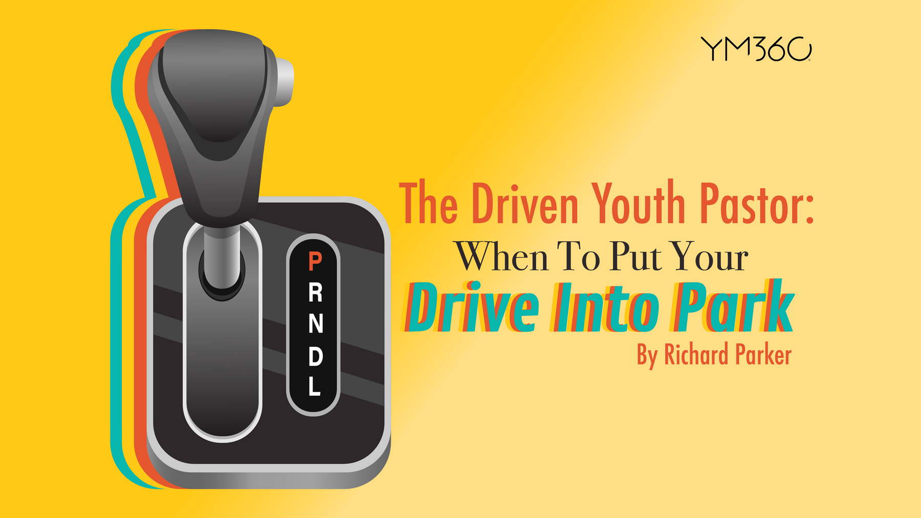 The Driven Youth Pastor: When To Put Your Drive Into Park