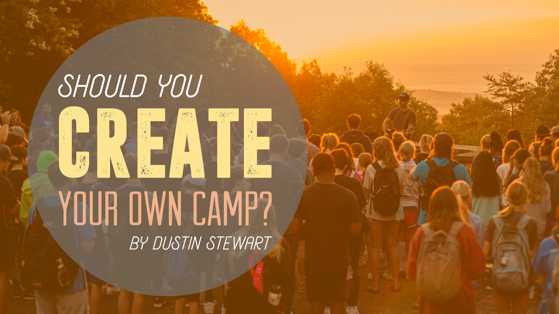 Should You Create Your Own Camp?