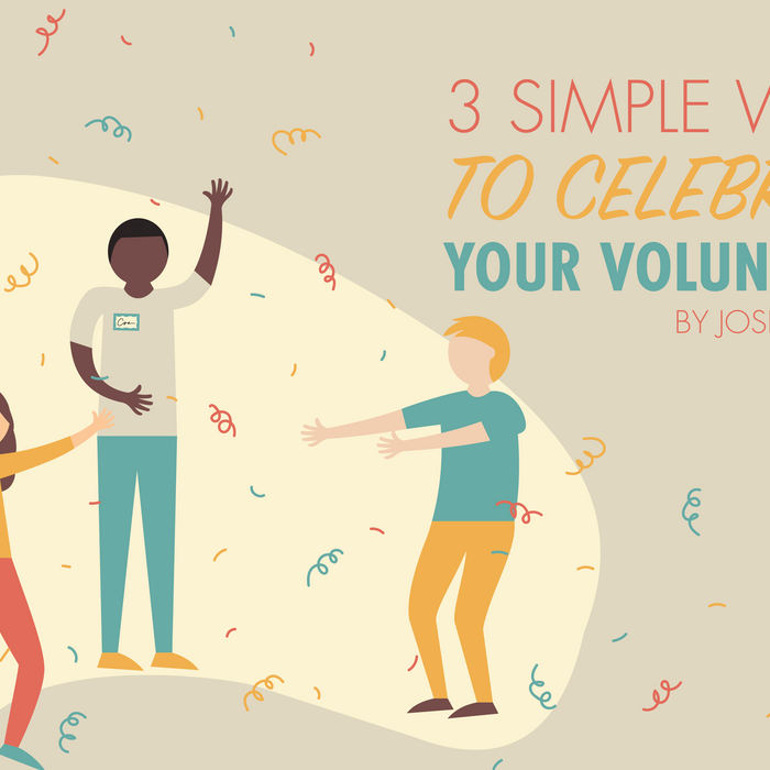 3 Simple Ways to Celebrate Your Volunteers