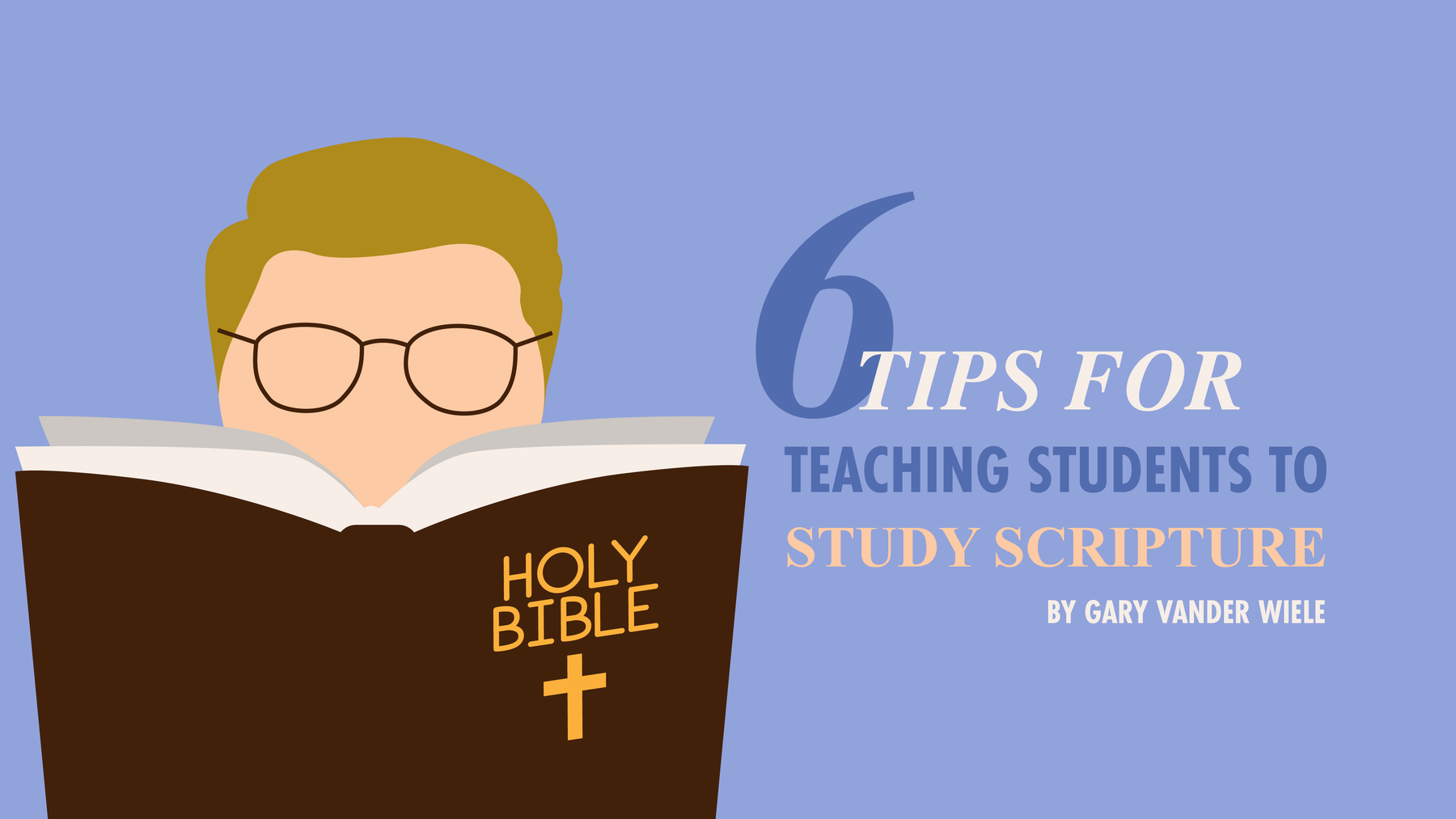 6 Tips for Teaching Students to Study Scripture
