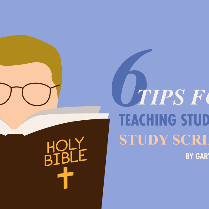6 Tips for Teaching Students to Study Scripture