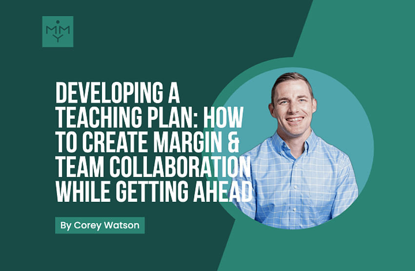 [Look Video] Developing A Teaching Plan: How To Create Margin & Team Collaboration While Getting Ahead