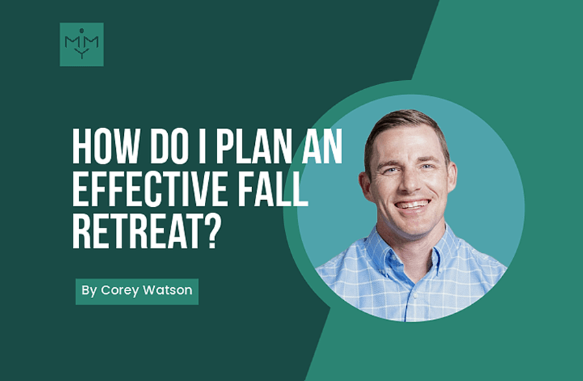 [Look Video] How Do I Plan An Effective Fall Retreat?