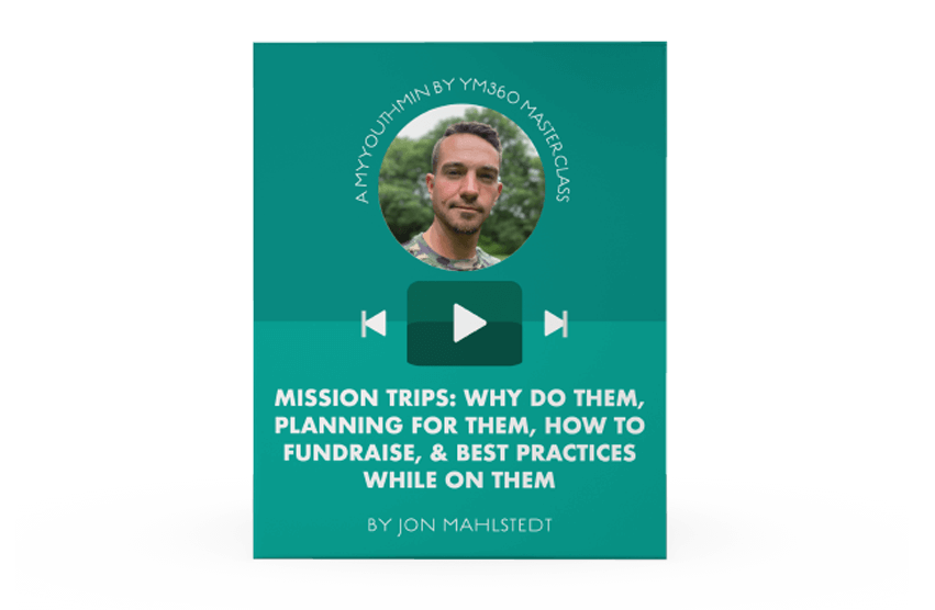 [Video Training] Mission Trips: Why Do Them, Planning For Them, How To Fundraise, & Best Practices While On Them