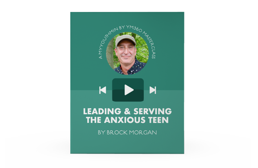 [Video Training] Leading and Serving The Anxious Teen