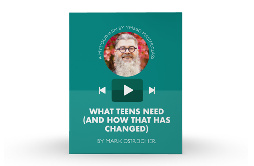 [Video Training] What Teens Need (And How That Has Changed)