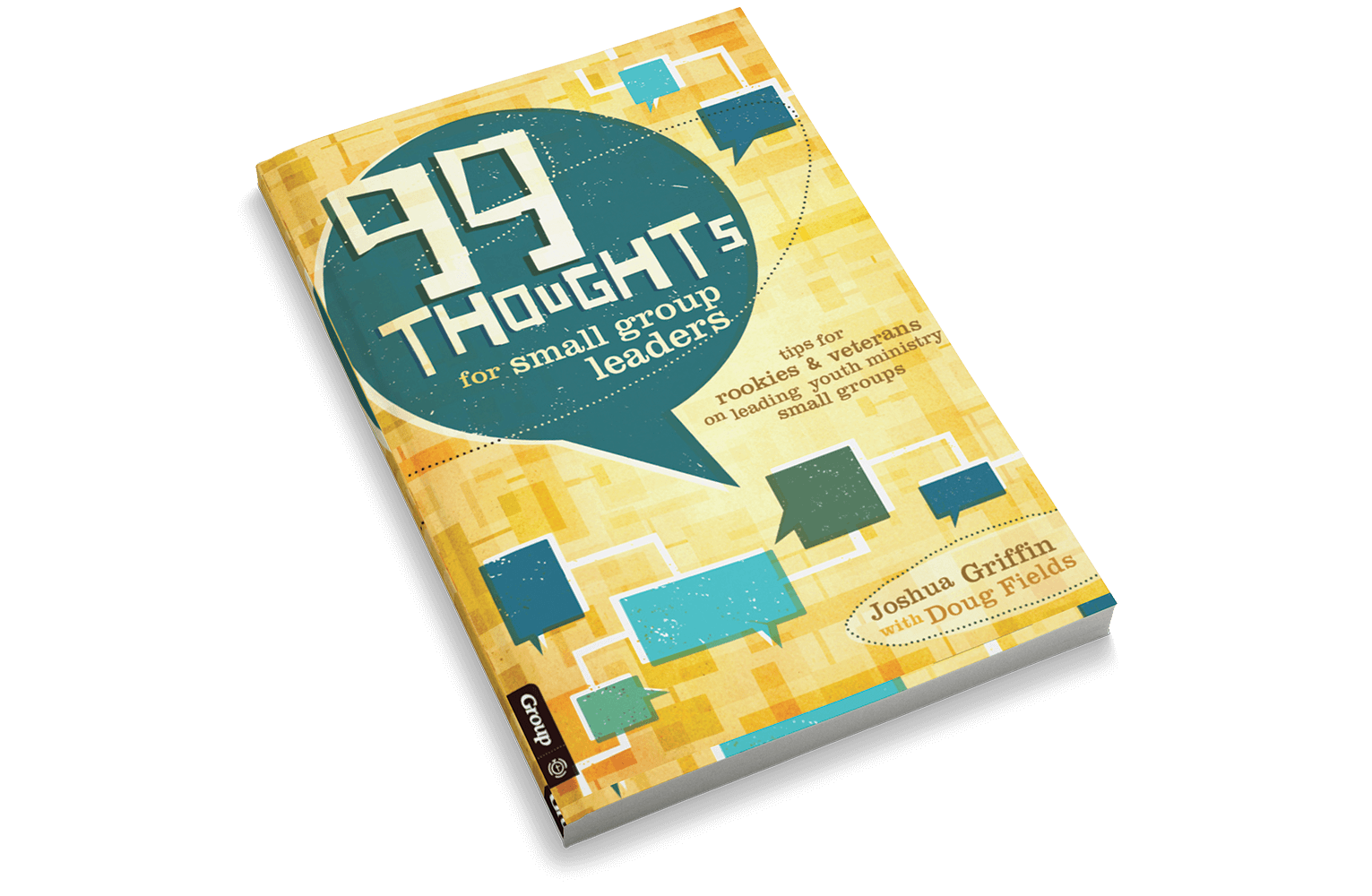 99 Thoughts for Small Group Leaders: Tips for Rookies & Veterans on Leading Youth Ministry Small Groups