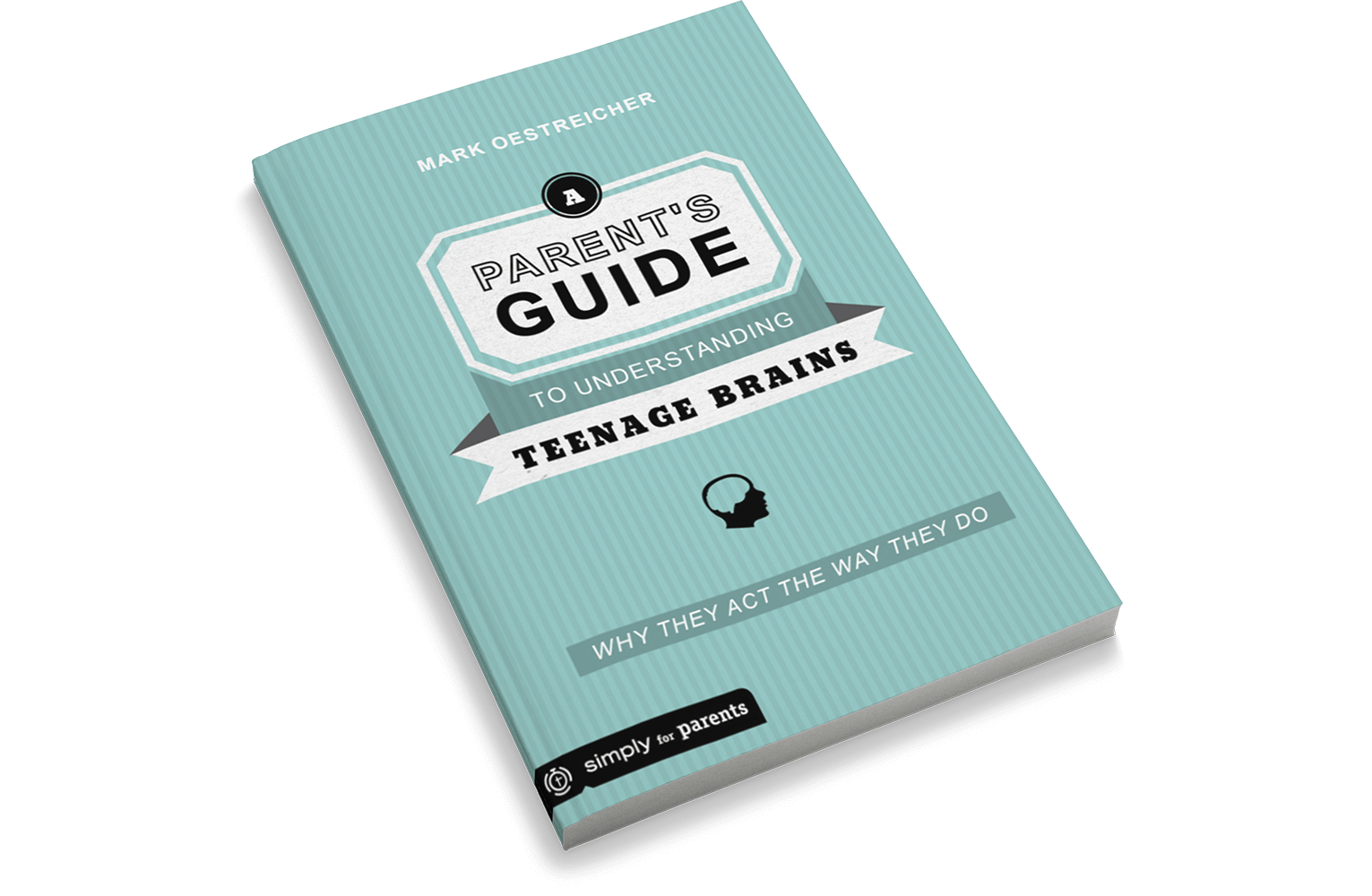A Parent's Guide To Understanding Teenage Brains
