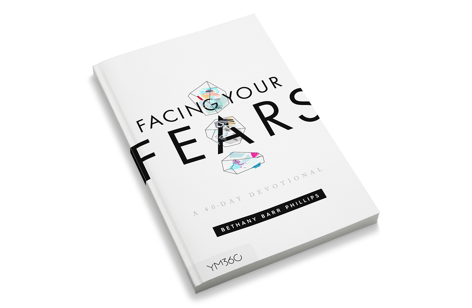 Facing Your Fears: A 40-Day Devotional
