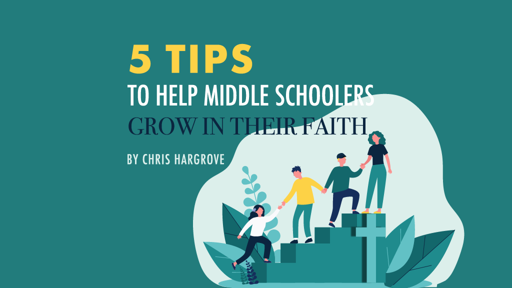 5 Tips to Help Middle Schoolers Grow in Their Faith