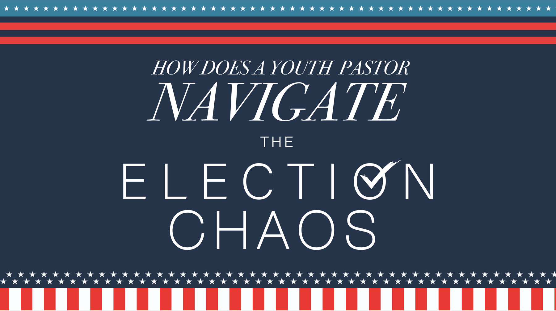 How Does a Youth Pastor Navigate the Election Chaos
