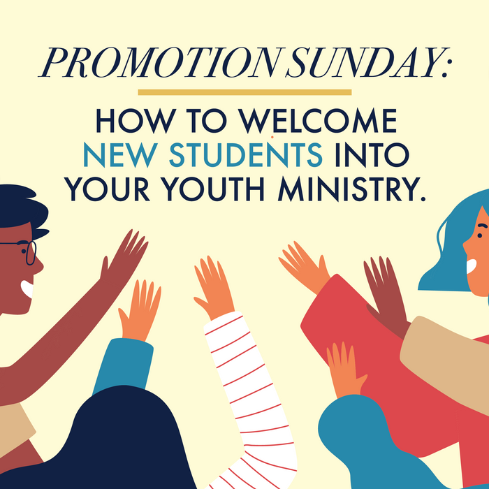 PROMOTION SUNDAY: How to Welcome New Students into Your Youth Ministry