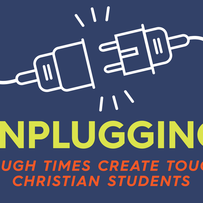 Unplugging: Tough Times Create Tough Christian Students