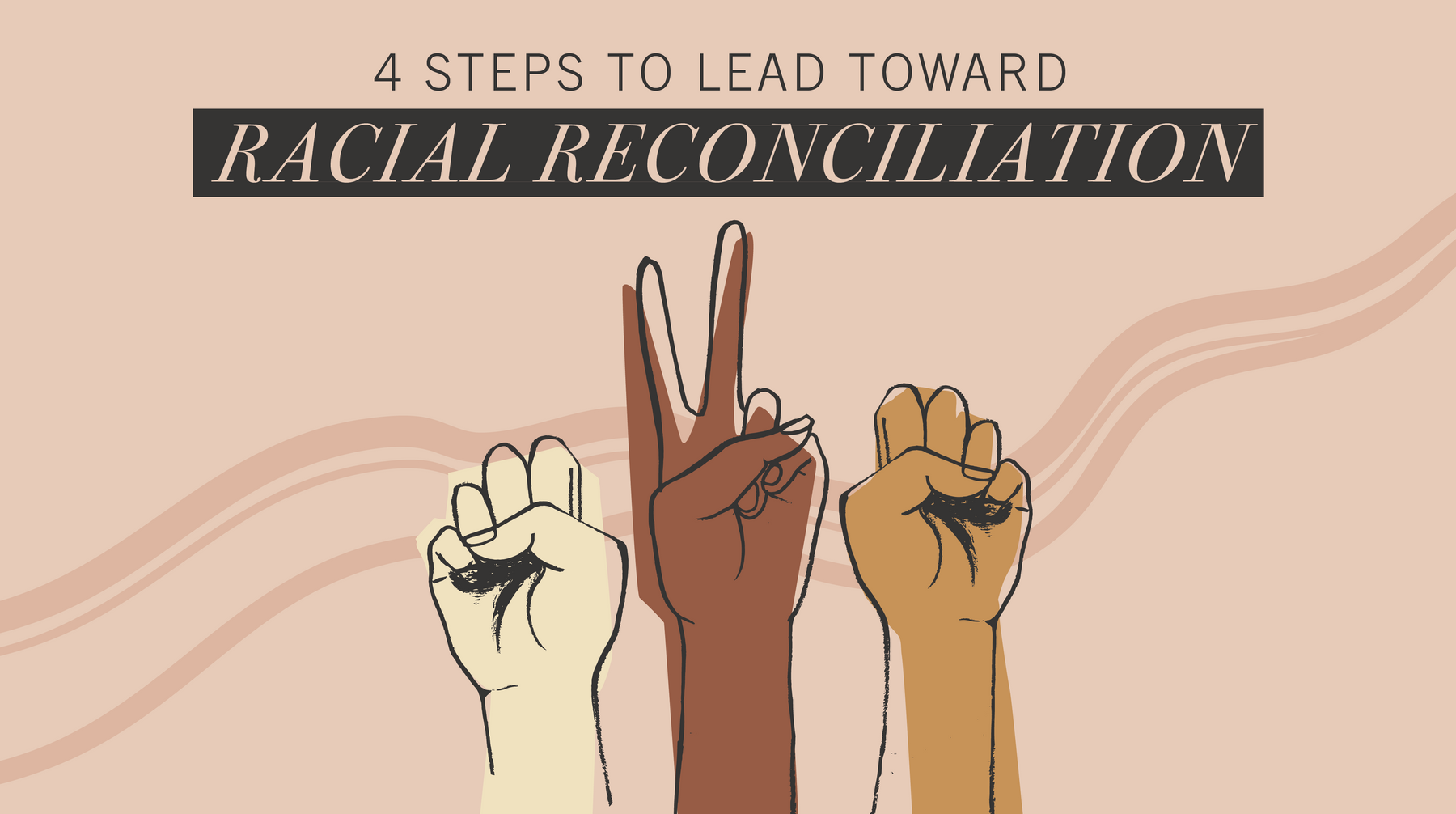 4 Steps To Lead Toward Racial Reconciliation