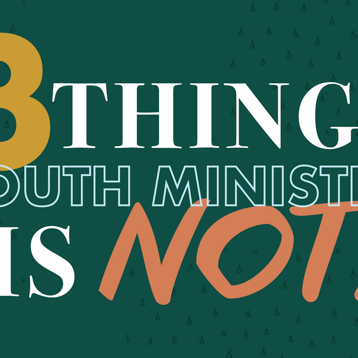 3 Things Youth Ministry is NOT!