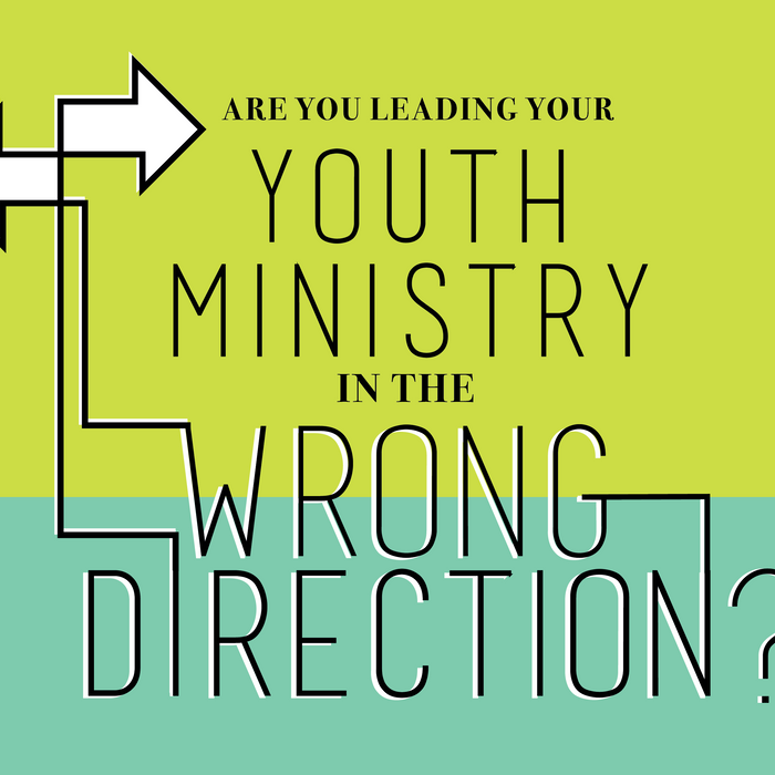 Are You Leading Your Youth Ministry in the Wrong Direction?