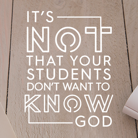 It's Not That Your Students Don't Want to Know God