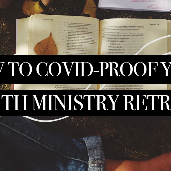 How to COVID-Proof Your Youth Ministry Retreat