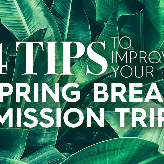4 Tips to Improve Your Spring Break Mission Trip