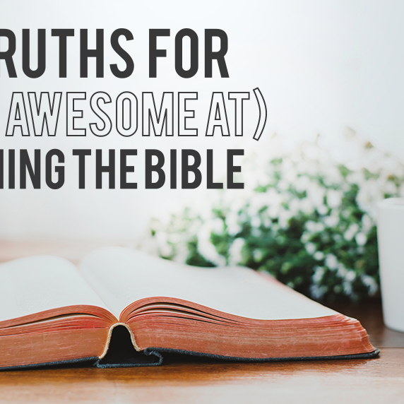 10 Truths for (Being Awesome at) Teaching the Bible