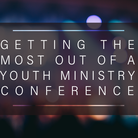 Getting the Most out of a Youth Ministry Conference