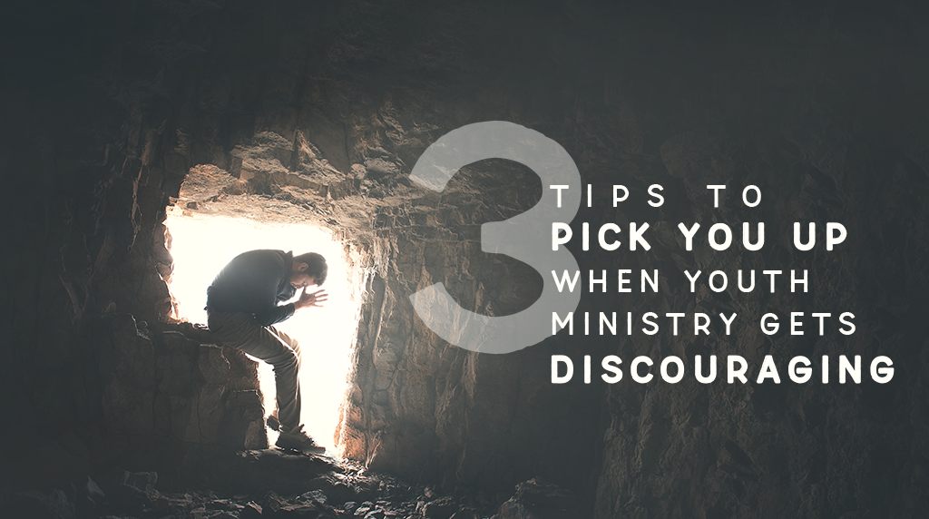 3 Tips to Pick You Up When Youth Ministry Gets Discouraging