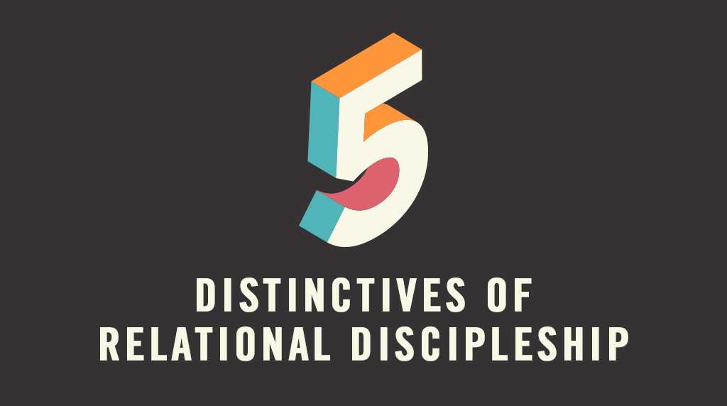 5 Distinctives Of Relational Discipleship