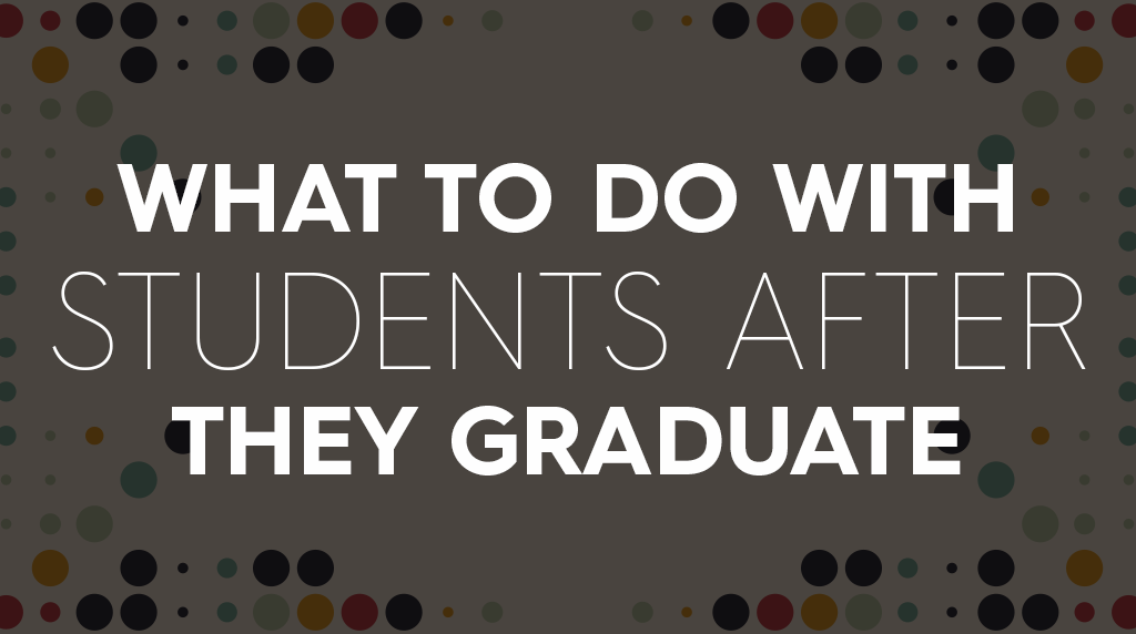 What to Do with Students after They Graduate