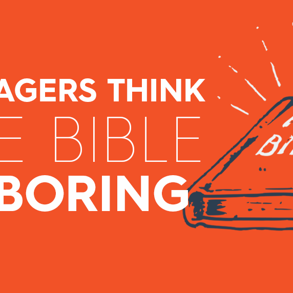 Your Teenagers Think the Bible is Boring. Here’s How to Change That