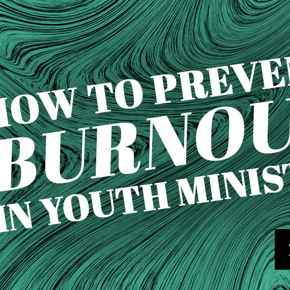 How to Prevent Burnout in Youth Ministry: Prayer