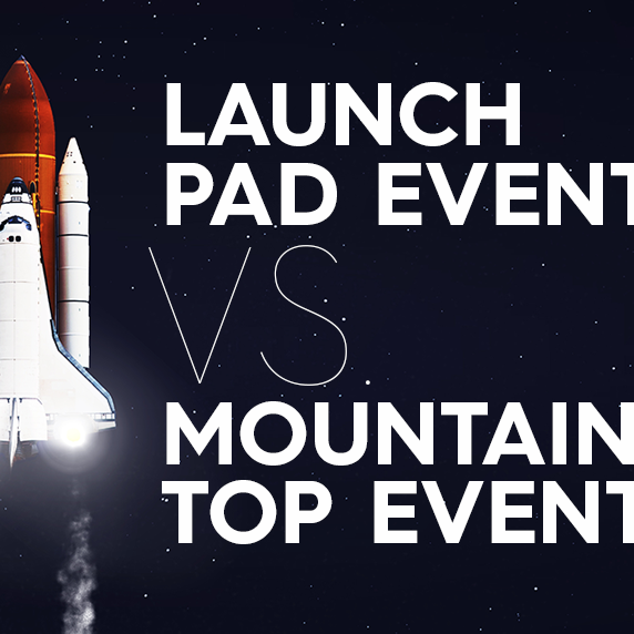Launch Pad Events Vs. Mountain Top Events