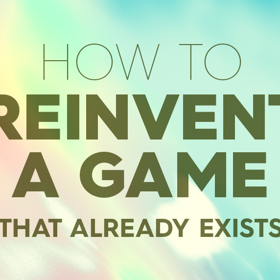 How Do You Reinvent a Game that Already Exists?