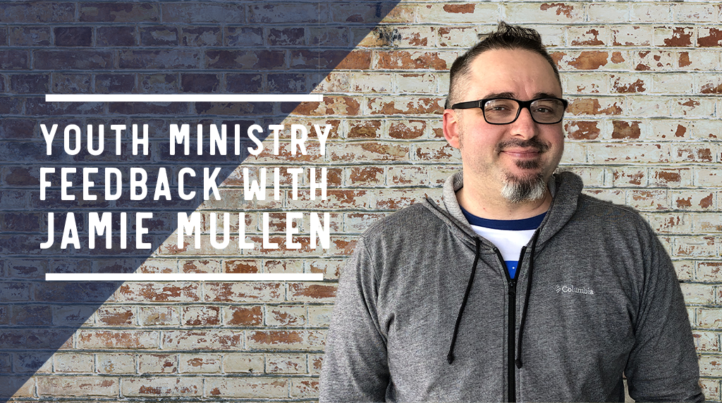 The Importance of Feedback in Your Youth Ministry with Jamie Mullen