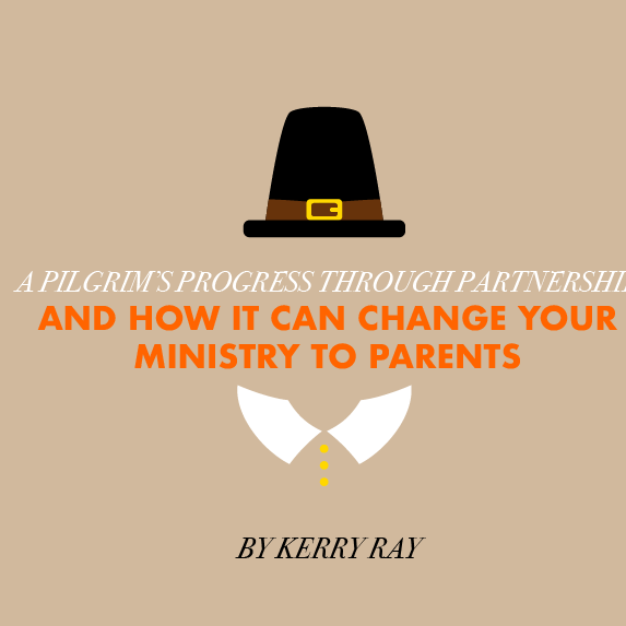 A Pilgrim's Progress Through Partnership & How It Can Change Your Ministry To Parents