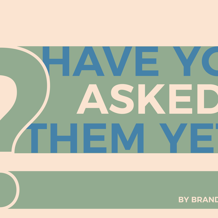 Have You Asked Them Yet?