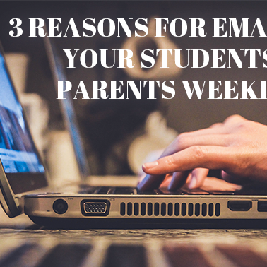 3 Reasons for Emailing Your Students' Parents Weekly